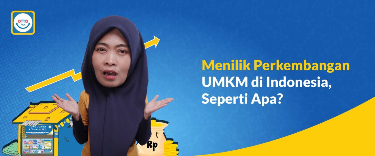 Menilik Perkembangan UMKM Di Indonesia Seperti Apa OttoPay