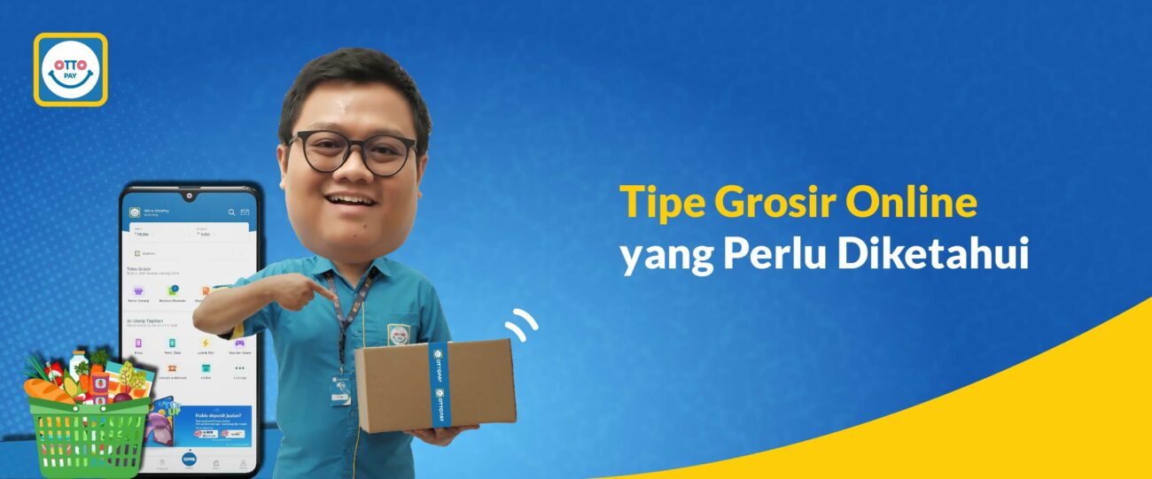 Tipe Grosir Online Yang Perlu Diketahui OttoPay