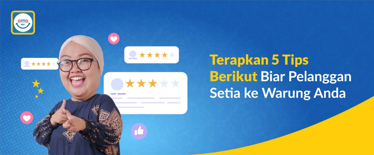 Terapkan 5 Tips Berikut Biar Pelanggan Setia ke Warung Anda