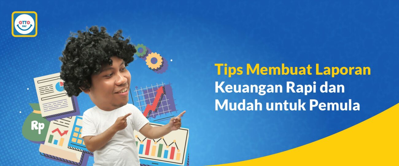 Tips Membuat Laporan Keuangan Rapi Dan Mudah Untuk Pemula 1249