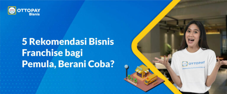 5 Rekomendasi Bisnis Franchise Bagi Pemula, Berani Coba? - OttoPay