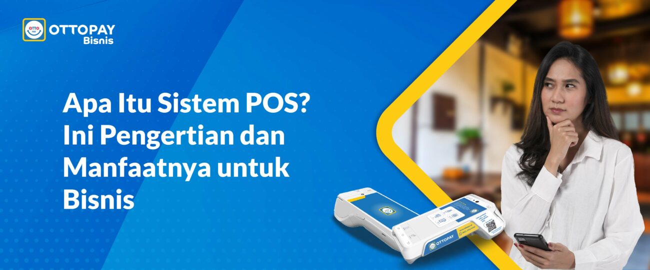 Apa Itu Sistem Pos Ini Pengertian Dan Manfaatnya Untuk Bisnis 5696