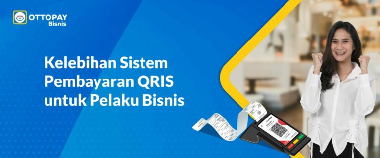 Kelebihan Sistem Pembayaran QRIS Untuk Pelaku Bisnis - OttoPay