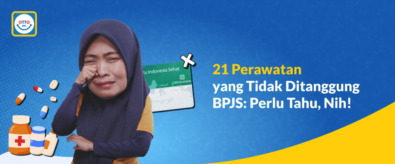 21 Perawatan Yang Tidak Ditanggung BPJS: Perlu Tahu, Nih!