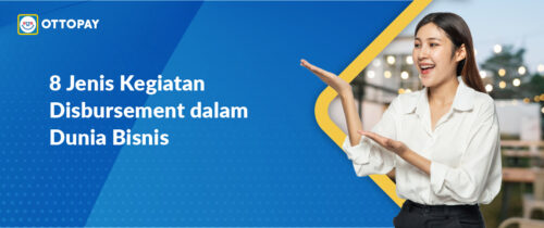 8 Jenis Kegiatan Disbursement dalam Dunia Bisnis