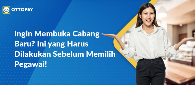 Ingin Membuka Cabang Baru_ Ini yang Harus Dilakukan Sebelum Memilih Pegawai!.jpg